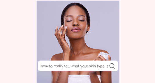 How to Tell Your Two Skin Types and Why It Doesn’t Matter