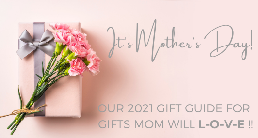 Mother's Day Gift Guide 2021